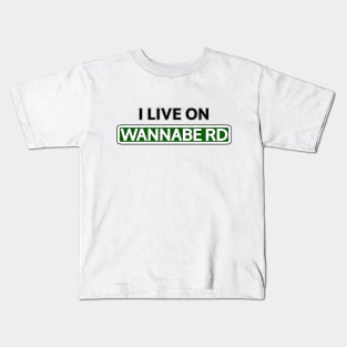 I live on Wannabe Rd Kids T-Shirt